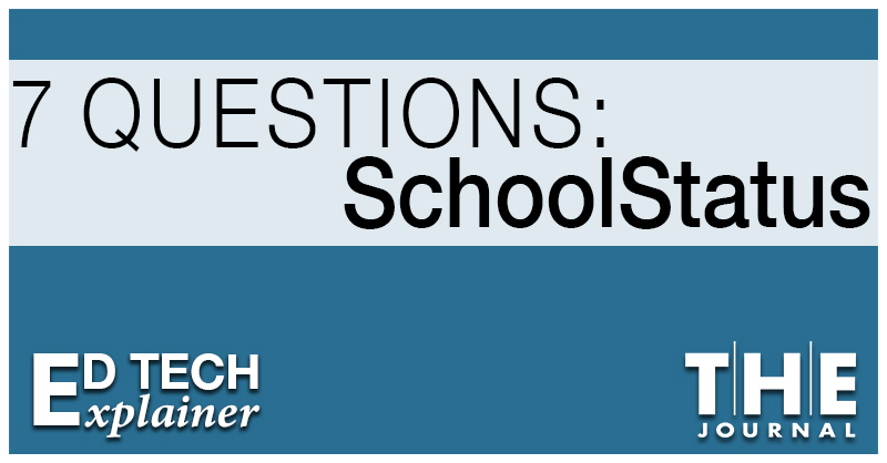 SchoolStatus CEO Russ Davis answers 7 questions about how the K-12 ed tech solution works